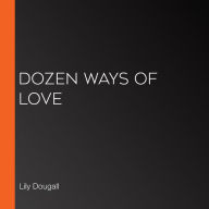 Dozen Ways of Love