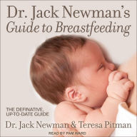 Dr. Jack Newman's Guide to Breastfeeding: The Definative, Up-To-Date Guide