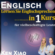 Englisch: Lernen Sie Englischsprechen wie ein Einheimischer in nur einem Kurs für vielbeschäftigte Leute