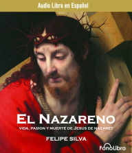 El Nazareno : Vida, pasion y muerte de Jesus de Nazaret