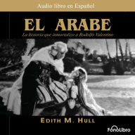 El Arabe: la historia que inmortalizo a Rodolfo Valentino (Abridged)