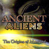 Ancient Aliens: The Origins of Mankind