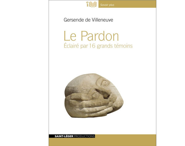 Le Pardon: Éclairé par 16 grands témoins