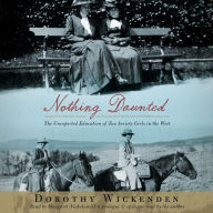 Nothing Daunted: The Unexpected Education of Two Society Girls in the West