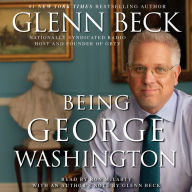 Being George Washington: The Indispensable Man, As You've Never Seen Him