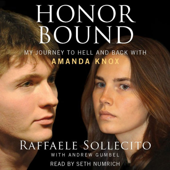 Honor Bound: My Journey to Hell and Back with Amanda Knox