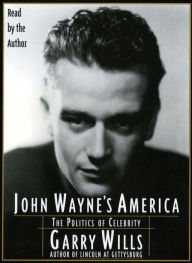 John Wayne's America: The Politics of Celebrity (Abridged)