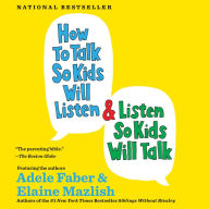 How to Talk So Kids Will Listen & Listen So Kids Will Talk