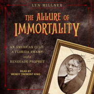 The Allure of Immortality: An American Cult, a Florida Swamp, and a Renegade Prophet