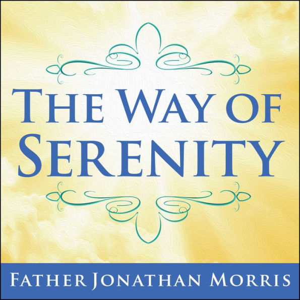 The Way of Serenity: Finding Peace and Happiness in the Serenity Prayer