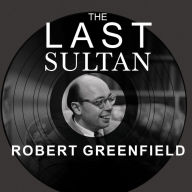 The Last Sultan: The Life and Times of Ahmet Ertegun