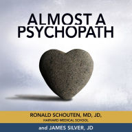 Almost a Psychopath: Do I (Or Does Someone I Know) Have a Problem With Manipulation and Lack of Empathy?