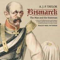 Bismarck: The Man and the Statesman