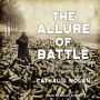 The Allure of Battle: A History of How Wars Have Been Won and Lost