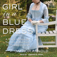 Girl in a Blue Dress: A Novel Inspired by the Life and Marriage of Charles Dickens