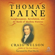 Thomas Paine: Enlightenment, Revolution, and the Birth of Modern Nations