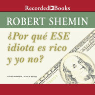 Por que ese idiota es rico y yo no? (How Come That Idiot is Rich and I Am Not?)