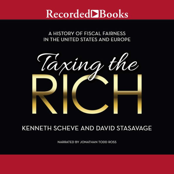 Taxing the Rich: A Short History of Fiscal Fairness in the United States and Europe