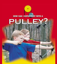 A Pulley: Physical Science - How Can I Experiment With Simple Machines?