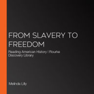 From Slavery to Freedom: Reading American History Rourke Discovery Library