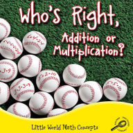 Who's Right, Addition or Multiplication?: Little World Math Concepts; Rourke Discovery Library