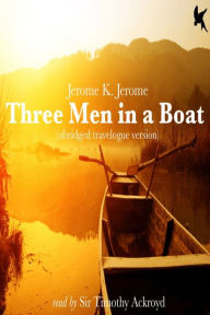 Three Men in a Boat: Travelogue (Abridged)