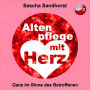 Altenpflege mit Herz: Ganz im Sinne des Betroffenen (Abridged)