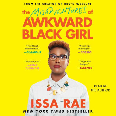 Title: The Misadventures of Awkward Black Girl, Author: Issa Rae