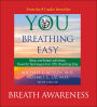 You: Breathing Easy, Breath Awareness: Breathing Easy: Breath Awareness