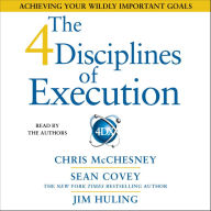 The 4 Disciplines of Execution: Achieving Your Wildly Important Goals (Abridged)