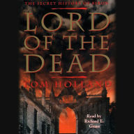 Lord of the Dead the Secret History of Byron (Abridged)
