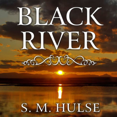 Title: Black River, Author: S. M. Hulse, George Newbern