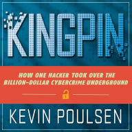 Kingpin: How One Hacker Took Over the Billion-Dollar Cybercrime Underground