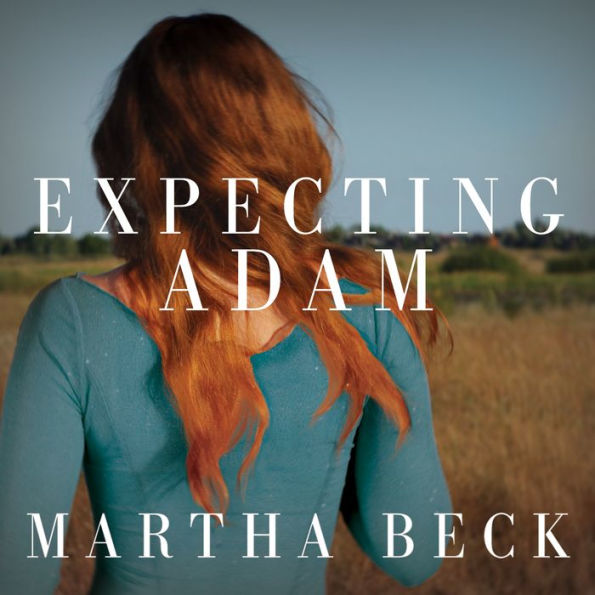 Expecting Adam: A True Story of Birth, Rebirth, and Everyday Magic