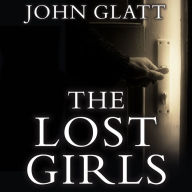 The Lost Girls: The True Story of the Cleveland Abductions and the Incredible Rescue of Michelle Knight, Amanda Berry, and Gina Dejesus