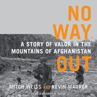 No Way Out: A Story of Valor in the Mountains of Afghanistan