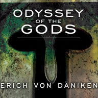 Odyssey of the Gods: The History of Extraterrestrial Contact in Ancient Greece