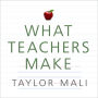 What Teachers Make: In Praise of the Greatest Job in the World