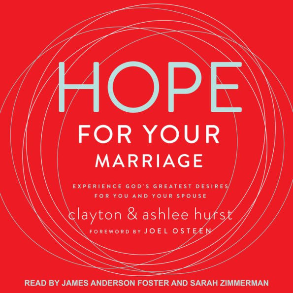 Hope For Your Marriage: Experience God's Greatest Desires for You and Your Spouse