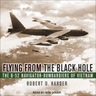 Flying from the Black Hole: The B-52 Navigator-Bombardiers of Vietnam