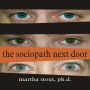 The Sociopath Next Door: The Ruthless Versus the Rest of Us