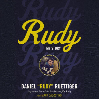 Title: Rudy: My Story, Author: Rudy Ruettiger, Mark Dagostino, Daniel Butler