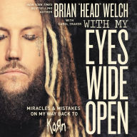 With My Eyes Wide Open: Miracles and Mistakes on My Way Back to KoRn