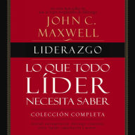 Liderazgo: Lo Que Todo Líder Necesita Saber