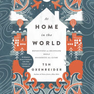 At Home in the World: Reflections on Belonging While Wandering the Globe