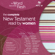 The Word Becomes Flesh: The Complete New Testament Read by Women