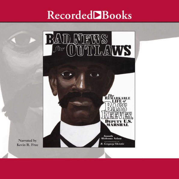 Bad News for Outlaws: The Remarkable Life of Bass Reeves, Deputy U.S. Marshal