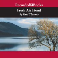 Fresh Air Fiend: Travel Writings