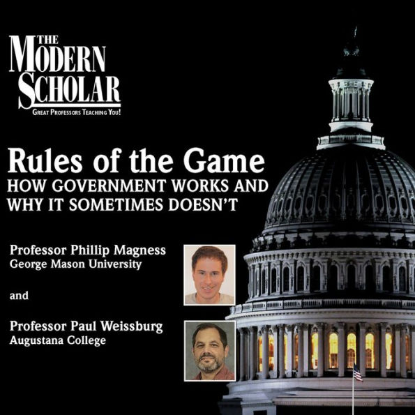 Rules of the Game: How Government Works and Why It Sometimes Doesn't