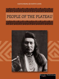 People of the Plateau: Native People, Native Lands